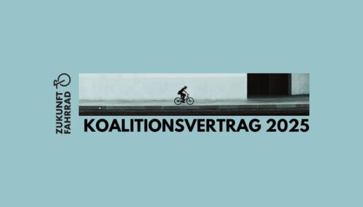 Zukunft Fahrrad: Bewertung des Koalitionsvertrags von CDU/CSU und SPD 2025